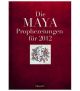 Die Maya-Prophezeiungen für 2012