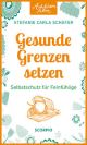 Achtsam Leben - Gesunde Grenzen setzen